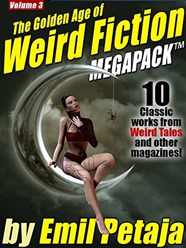 The Golden Age of Weird Fiction MEGAPACK ™, Vol. 3: Emil Petaja