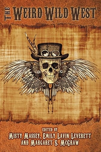 The Weird Wild West (The Weird and Wild Series)