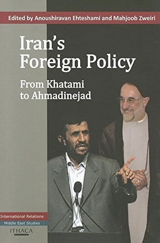Iran's Foreign Policy: From Khatami to Ahmadinejad
