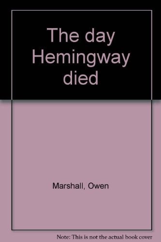 The day Hemingway died