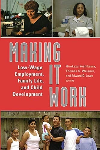 Making It Work: Low-Wage Employment, Family Life, and Child Development