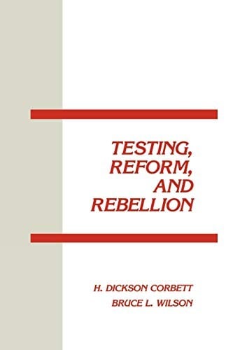 Testing, Reform and Rebellion (Interpretive Perspectives on Education and Policy)