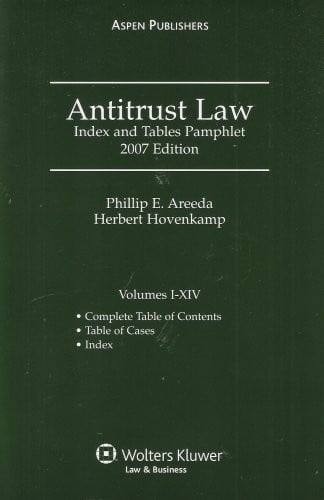 Antitrust Law; Index and Tables Pamphlet 2007 Edition (Vol. I-XIV)