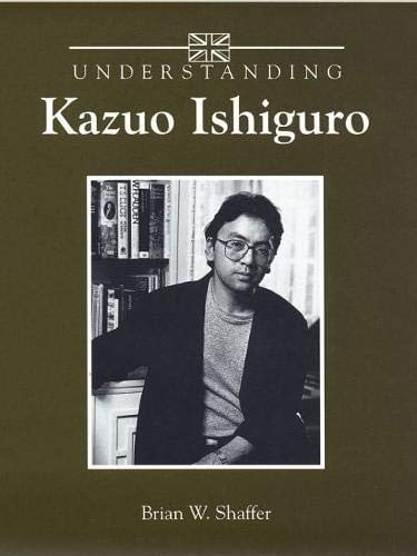 Understanding Kazuo Ishiguro (Understanding Contemporary British Literature)