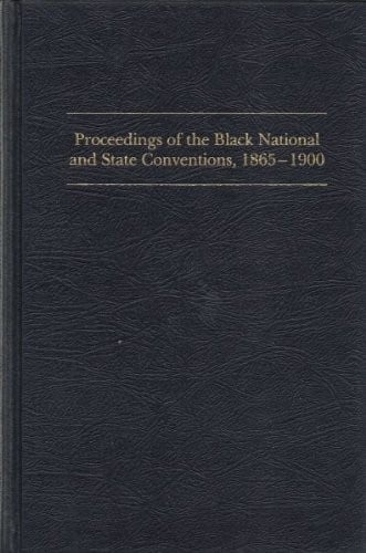 Proceedings of the Black national and state conventions, 1865-1900