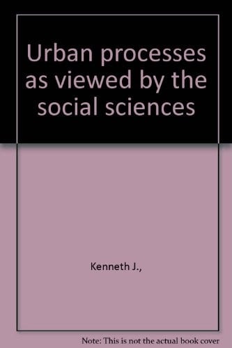 Urban processes as viewed by the social sciences