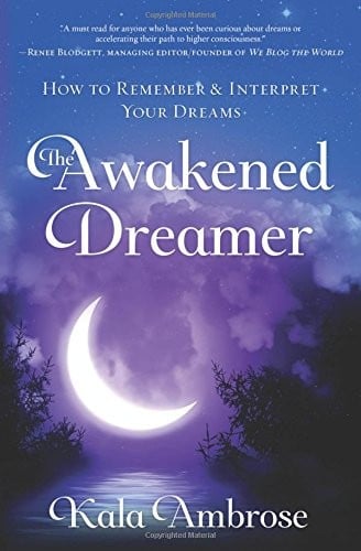 The Awakened Dreamer: How to Remember & Interpret Your Dreams