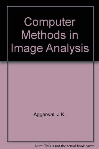 Computer methods in image analysis (IEEE Press selected reprint series)