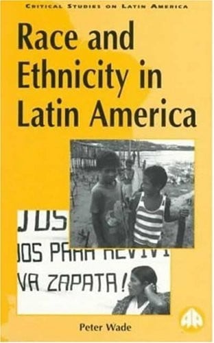 Race and Ethnicity in Latin America (Latin American Studies)