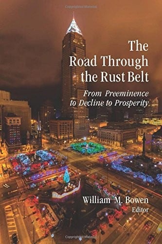 The Road Through the Rust Belt: From Preeminence to Decline to Prosperity