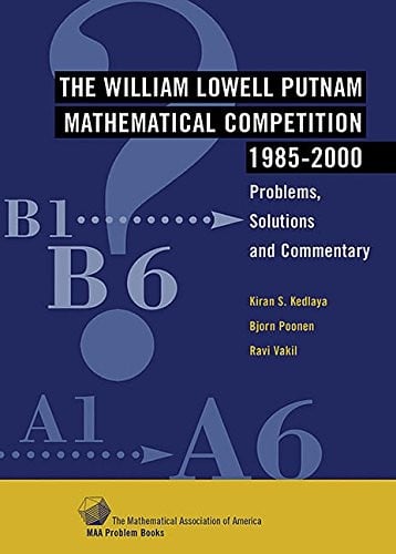 The William Lowell Putnam Mathematical Competition 1985-2000: Problems, Solutions and Commentary (MAA Problem Book Series)