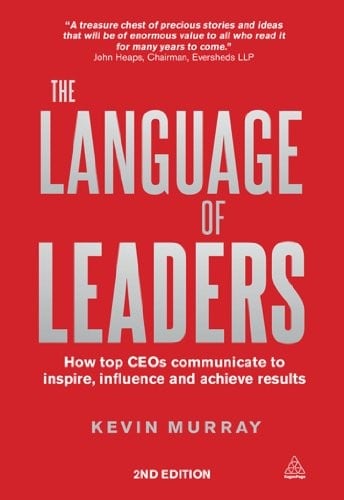 The Language of Leaders: How Top CEOs Communicate to Inspire, Influence and Achieve Results