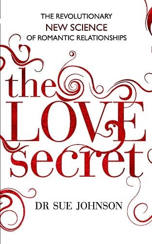 The Love Secret: The revolutionary new science of romantic relationships
