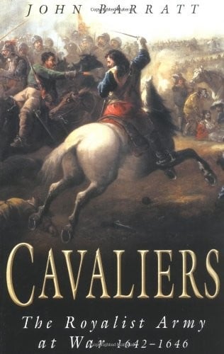 Cavaliers: The Royalist Army at War 1642-1646