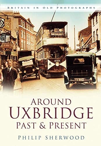 Around Uxbridge Past & Present