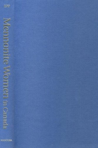 Mennonite Women in Canada: A History (Studies in Immigration and Culture)