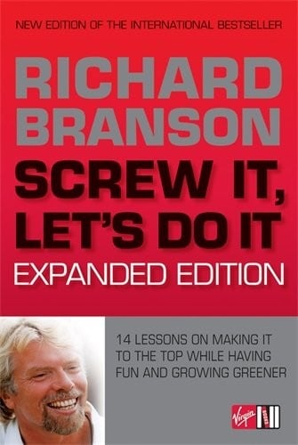 Screw It, Let's Do It: 14 Lessons on Making It to the Top While Having Fun & Staying Green, Expanded Edition