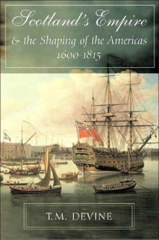 Scotland's empire and the shaping of the Americas, 1600-1815