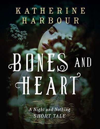 Bones and Heart: A Night and Nothing Short Tale (Night and Nothing Novels)