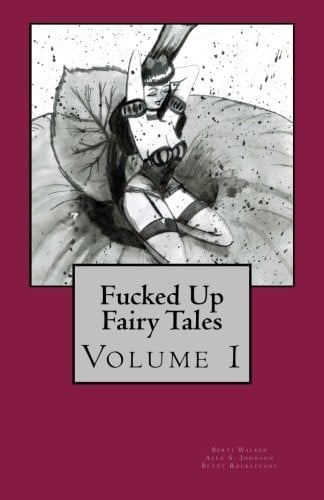 Fucked Up Fairy Tales (Volume 1)