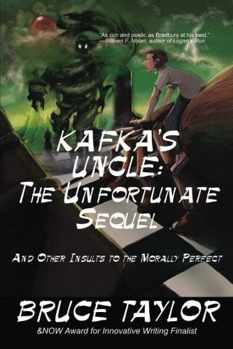 Kafka s Uncle: The Unfortunate Sequel: And Other Insults to the Morally Perfect (Volume 2)