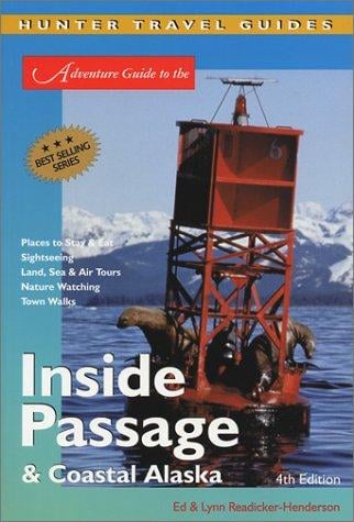 Adventure Guide to the Inside Passage & Coastal Alaska 4th ed
