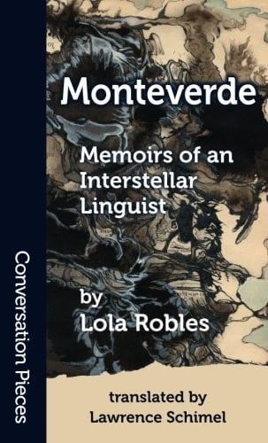Monteverde: Memoirs of an Interstellar Linguist (Conversation Pieces) (Volume 52)