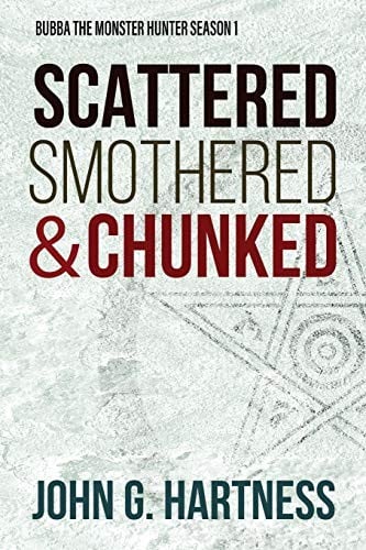 Scattered, Smothered, & Chunked: Bubba the Monster Hunter Season 1 (Volume 1)