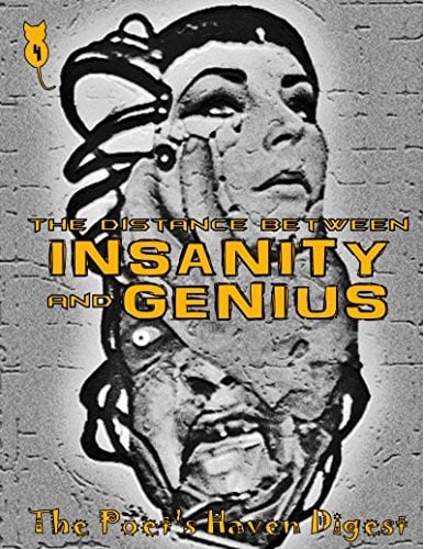 The Poet's Haven Digest: The Distance Between Insanity and Genius