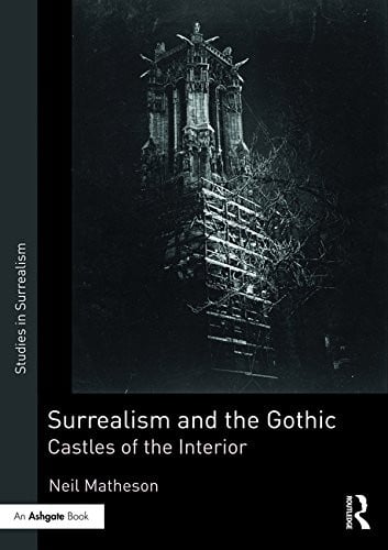 Surrealism and the Gothic: Castles of the Interior (Studies in Surrealism)