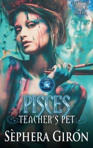 Pisces: Teacher's Pet: Book Three of the Witch Upon a Star Series (Volume 3)