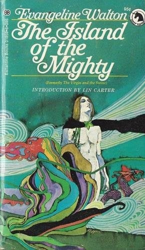 The Island of the Mighty: The Fourth Branch of the Mabinogi (Former title: "The Virgin and The Swine")