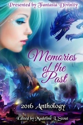 Memories of the Past: 2016 Anthology