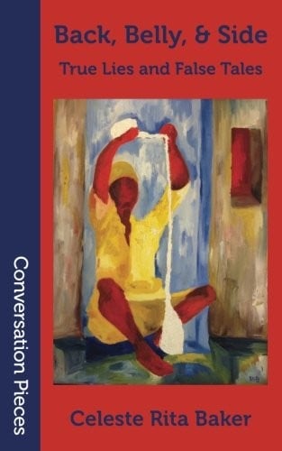 Back, Belly, and Side: True Lies and False Tales (Conversation Pieces) (Volume 45)