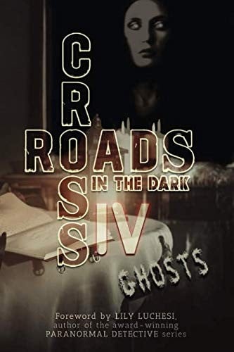 Crossroads in the Dark IV: GHOSTS