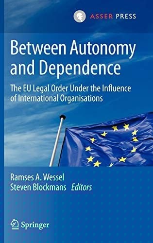 Between Autonomy and Dependence: The EU Legal Order under the Influence of International Organisations