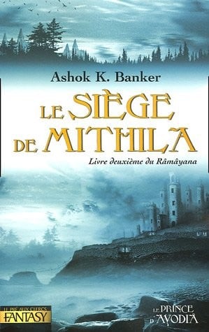 Le SiÃ¨ge de Mithila : Livre deuxiÃ¨me du RÃ¢mÃ¢yana