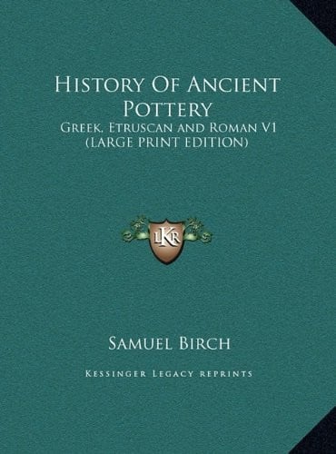 History of Ancient Pottery: Greek, Etruscan and Roman V1