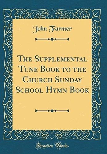 The Supplemental Tune Book to the Church Sunday School Hymn Book (Classic Reprint)