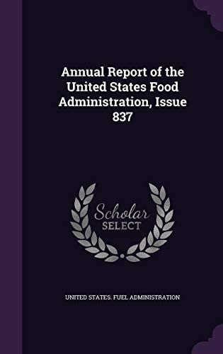 Annual Report of the United States Food Administration, Issue 837