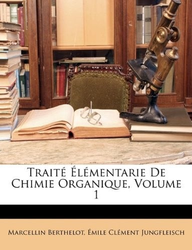 Trait Lmentarie de Chimie Organique, Volume 1 (French Edition)