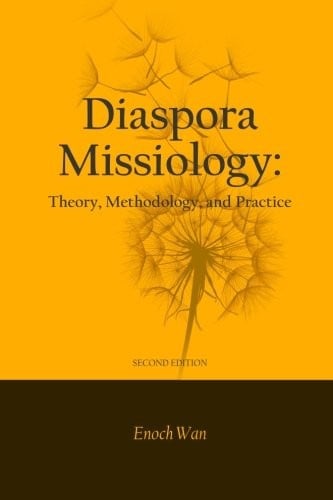 Diaspora Missiology: Theory, Methodology, and Practice, SECOND EDITION