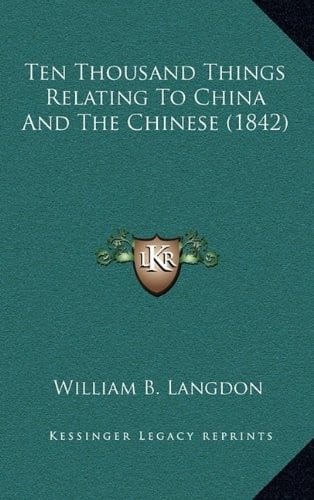 Ten Thousand Things Relating To China And The Chinese (1842)