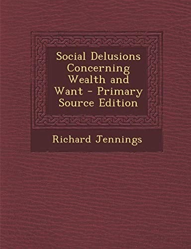 Social Delusions Concerning Wealth and Want