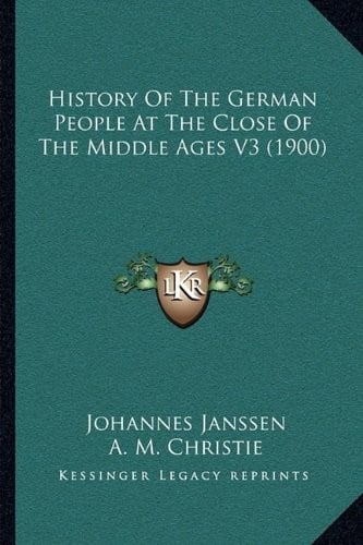 History Of The German People At The Close Of The Middle Ages V3 (1900)