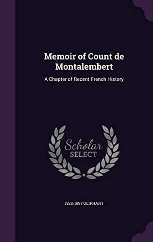 Memoir of Count de Montalembert: A Chapter of Recent French History