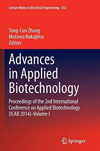 Advances in Applied Biotechnology: Proceedings of the 2nd International Conference on Applied Biotechnology (ICAB 2014)-Volume I (Lecture Notes in Electrical Engineering)