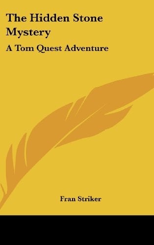 The Hidden Stone Mystery: A Tom Quest Adventure