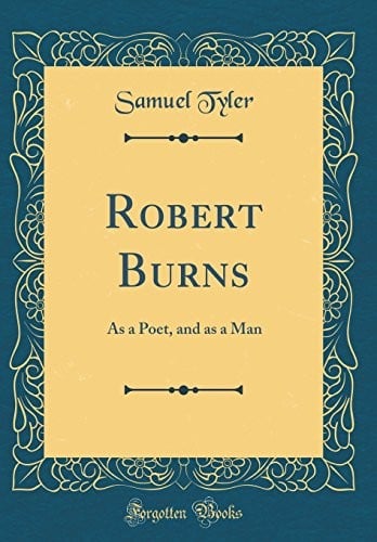 Robert Burns: As a Poet, and as a Man (Classic Reprint)