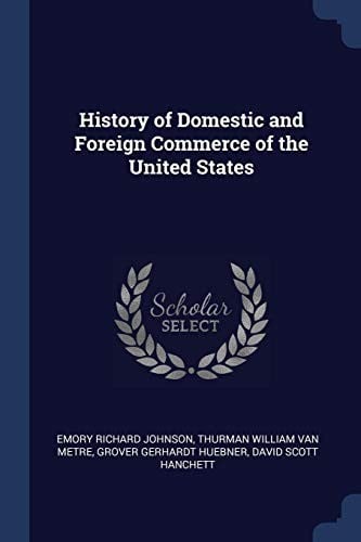 History of Domestic and Foreign Commerce of the United States